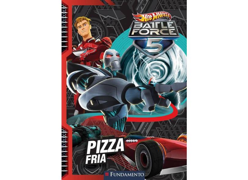 Hot Wheels. Battle Force 5. Pizza Fria - Halina Silva - 9788539504114