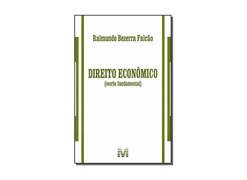 Direito Econômico - Teoria Fundamental - Falcao, Raimundo Bezerra - 9788539201822