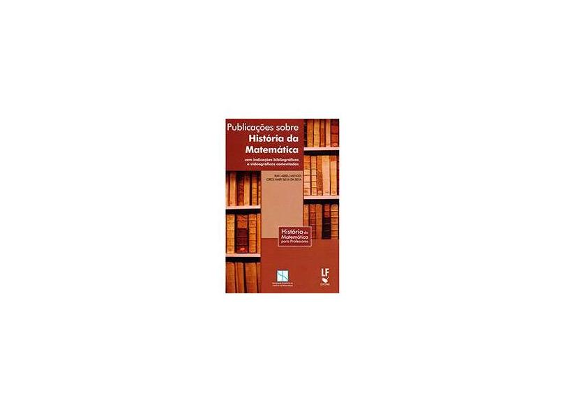 Publicações Sobre História da Matemática - Iran Abreu Mendes - 9788578612207