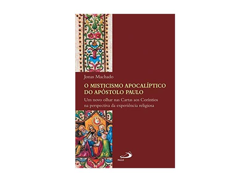 O Misticismo Apocalíptico do Apóstolo Paulo - Machado, Jonas - 9788534930895
