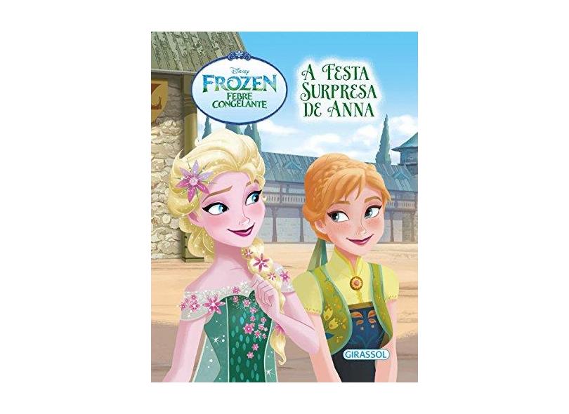 Frozen Febre Congelante: A Festa Surpresa de Anna - Coleção Disney Floco de Neve - Disney - 9788539418039