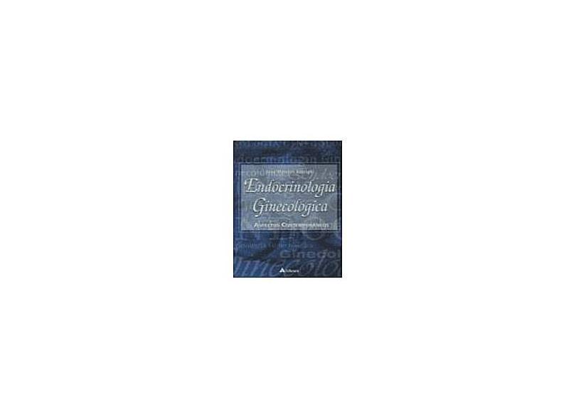 Endocrinologia Ginecológica - Aspectos Contemporâneos - Aldrighi, José Mendes - 9788573797176