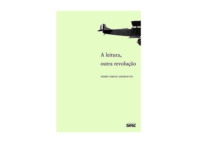 A Leitura, Outra Revolução - María Teresa Andruetto - 9788594930088