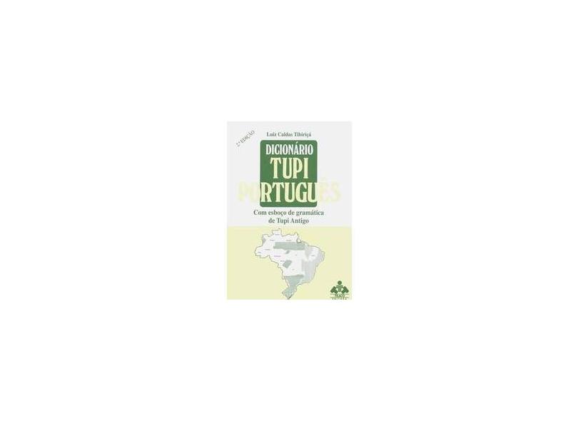 Dicionario Tupi Portugues - Tibirica, Luiz Caldas - 9788571190252