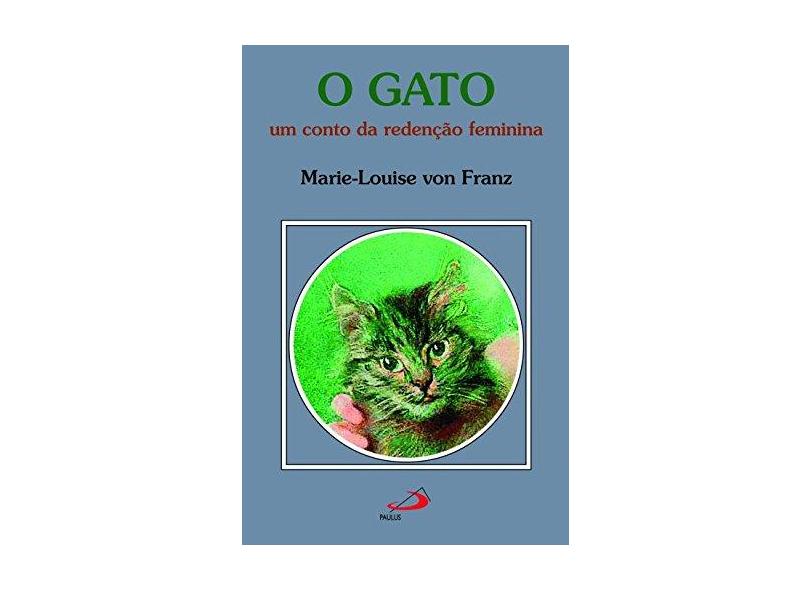 O Gato - Um Conto da Redenção Feminina - Franz, Marie-louise Von - 9788534917216