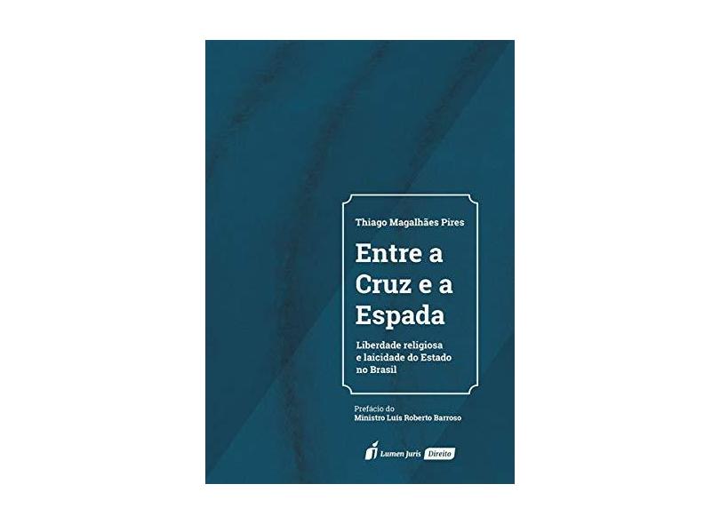 Entre a Cruz e a Espada. 2018 - Thiago Magalhães Pires - 9788551908358