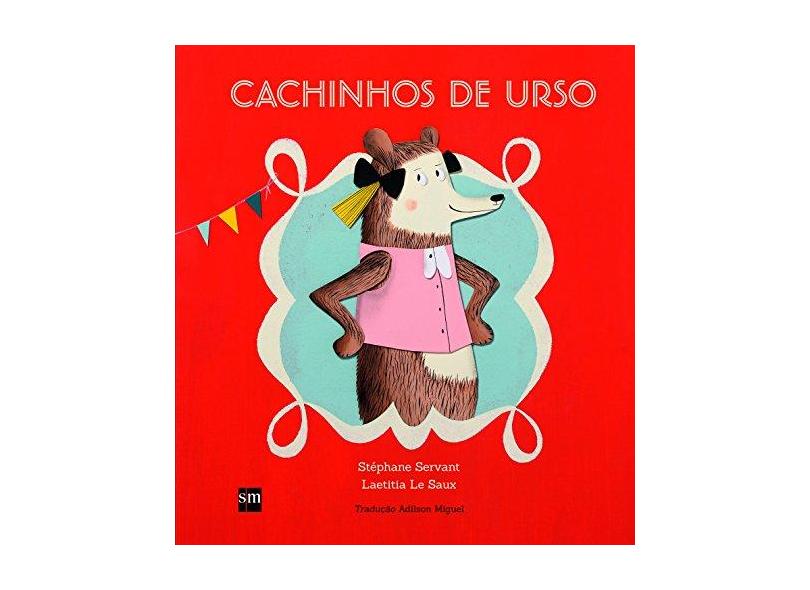 Cachinhos de Urso - Saux, Laetitia Le; Servant, Stéphane - 9788541807869