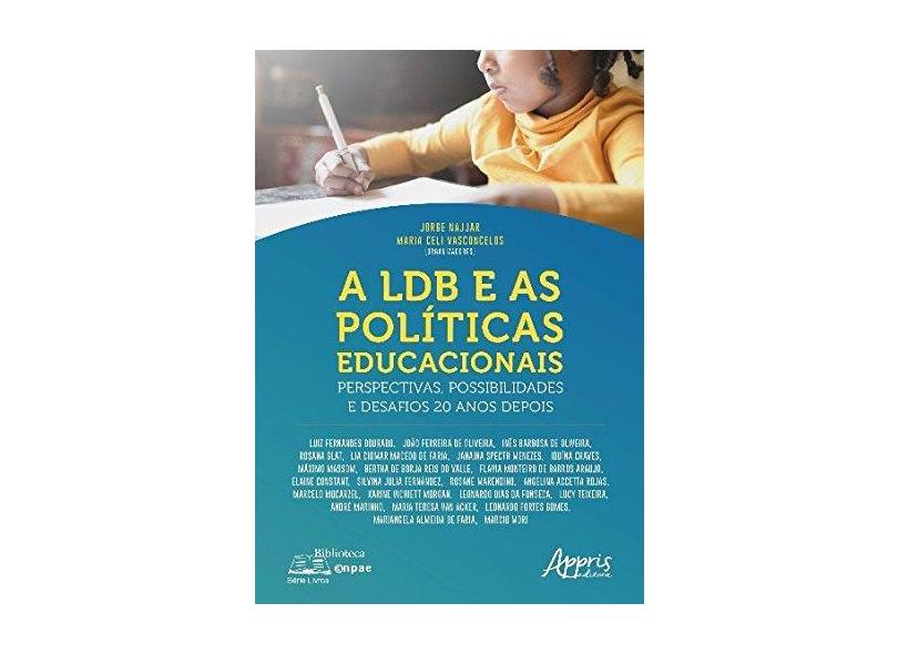 A LDB e as Políticas Educacionais. Perspectivas, Possibilidades e Desafios 20 Anos Depois - Jorge Najjar - 9788547306717