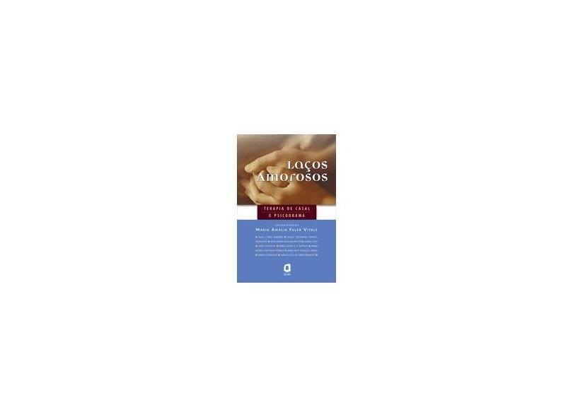 Laços Amorosos - Terapia de Casal e Psicodrama - Vitale, Maria Amalia Faller - 9788571838840