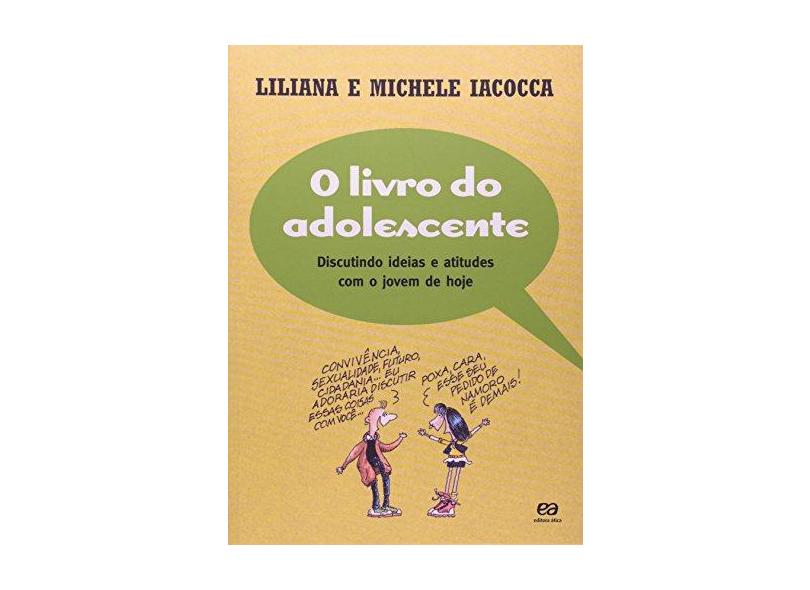 O Livro do Adolescente - Discutindo Idéias e Atitudes com o Jovem de Hoje - Iacocca, Michele; Iacocca, Liliana - 9788508081820