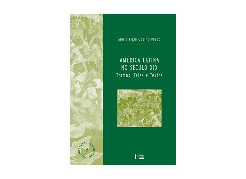 América Latina no Século XIX. Tramas, Telas e Textos - Capa Comum - 9788531405143