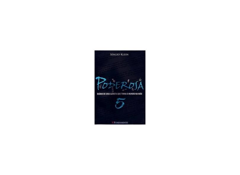 Poderosa - Diário de uma Garota que Tinha o Mundo na Mão - Vol. 5 - Klein, Sergio - 9788576767893