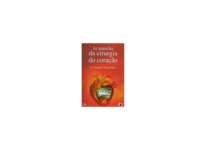 As Emoções da Cirurgia do Coração - Nesralla, Ivo; Prates, Paulo - 9788583430650