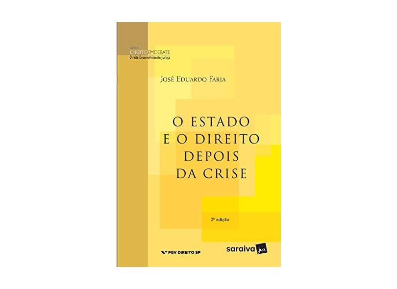 Estado e o Direito Depois da Crise, O - Série Direito em Debate - Jos&#233; Eduardo Faria - 9788547202941