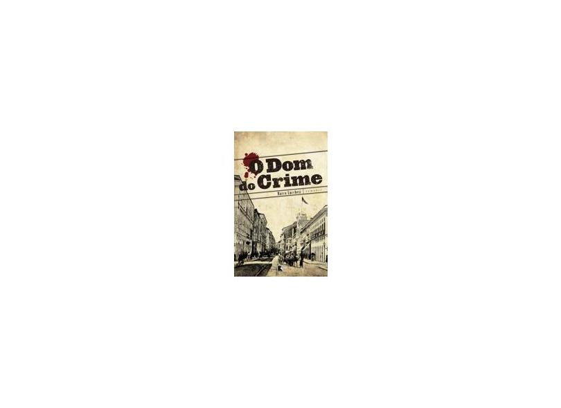 Dom do Crime, O - Marco Lucchesi - 9788501091680