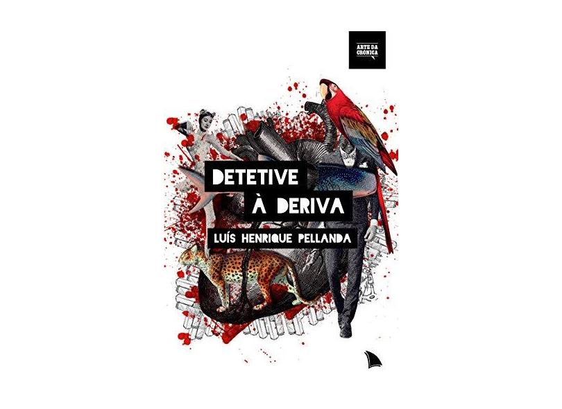 Detetive À Deriva - Pellanda, Luís Henrique - 9788560171767