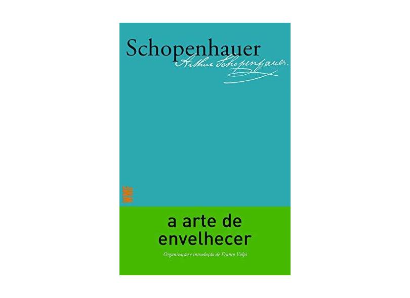 A Arte de Envelhecer - Arthur Schopenhauer - 9788546900701