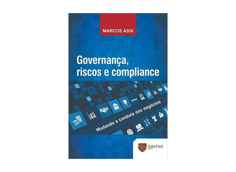 Governança, Riscos e Compliance. Mudando a Conduta nos Negócios ...