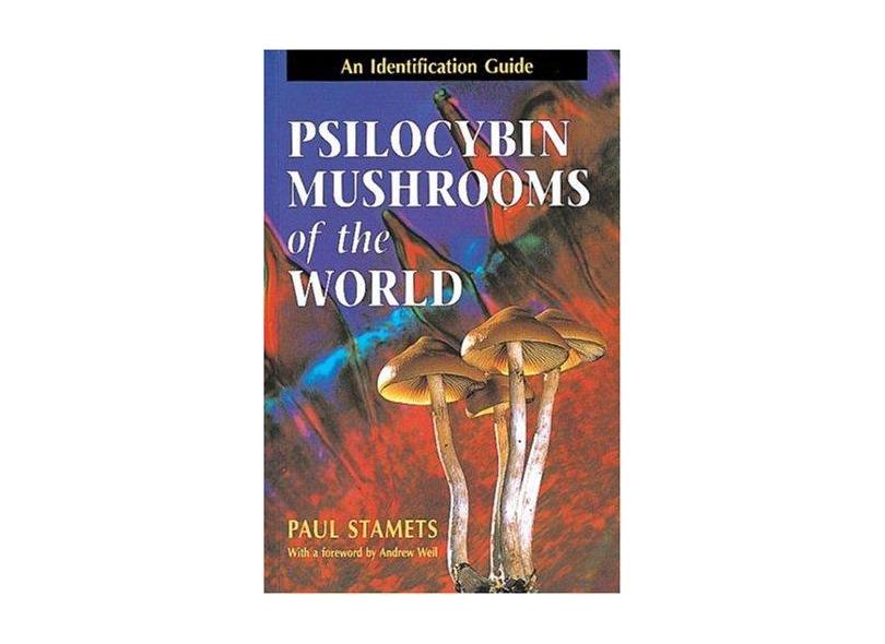 Psilocybin Mushrooms of the World: An Identification Guide - Paul Stamets - 9780898158397