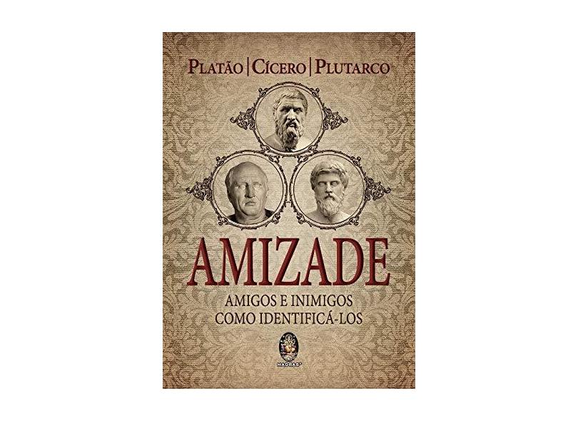 Amizade - Amigos e Inimigos Como Identifica-Los - Platão - 9788537010822