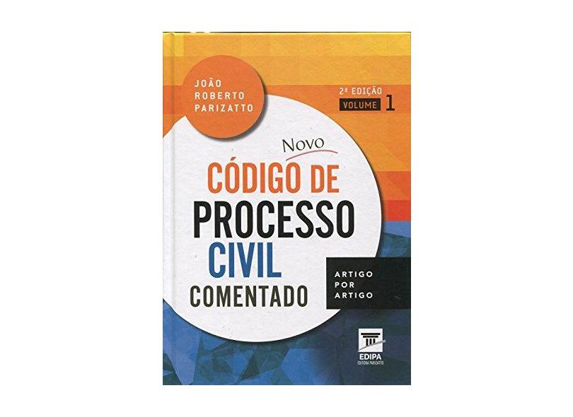 Novo Código de Processo Civil Comentado: Artigo por Artigo - Jo&#227;o Roberto Parizatto - 9788582280348