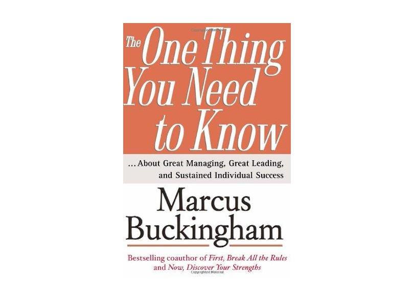 The One Thing You Need to Know: ... about Great Managing, Great Leading, and Sustained Individual Success - Marcus Buckingham - 9780743261654