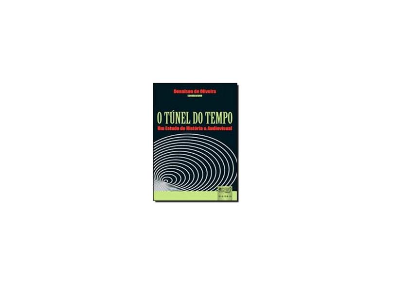 Túnel do Tempo - Um Estudo de História & Audiovisual - Oliveira, Dennison De - 9788536230177