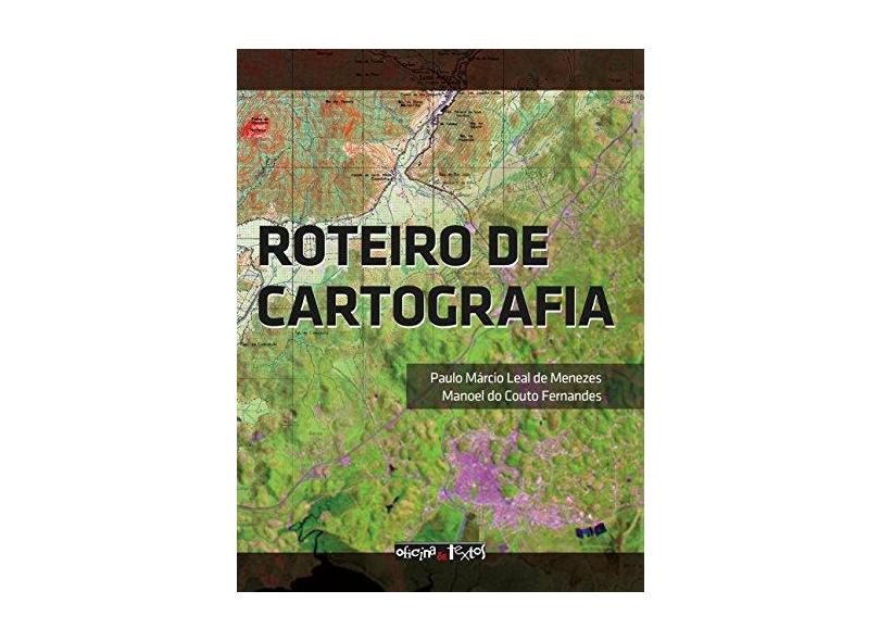 Roteiro de Cartografia - Fernandes, Manoel Do Couto; Menezes, Paulo Márcio Leal De - 9788579750847