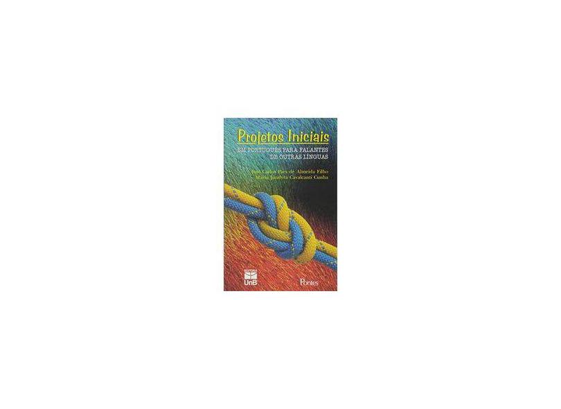 Projetos Iniciais - Em Português para Falantes de Outras Línguas - Cunha, Maria Jandyra Cavalcanti; Filho, Jose Carlos Paes De Almeida - 9788571132559