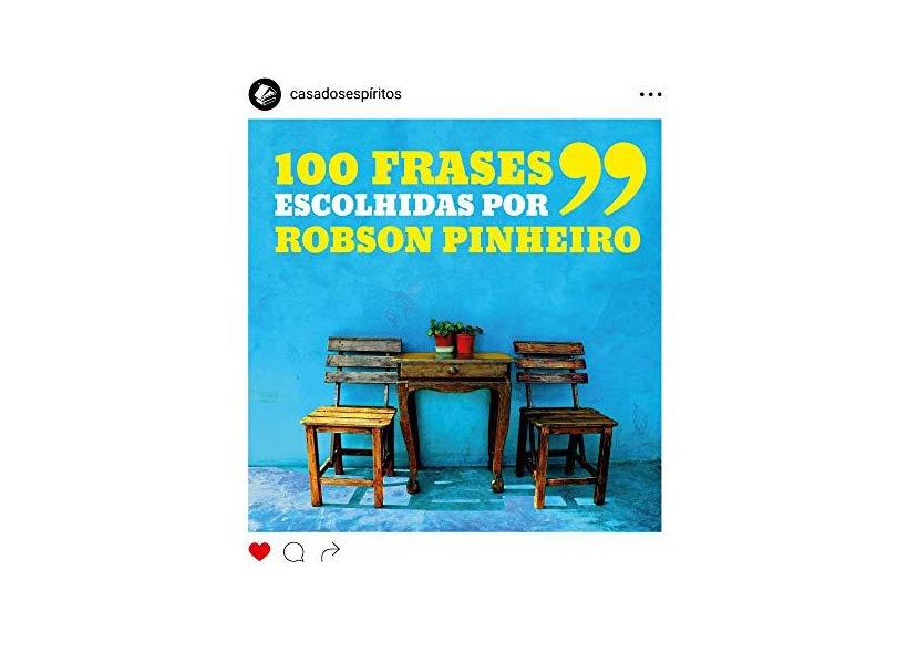 100 Frases Escolhidas Por Robson Pinheiro - Pinheiro, Robson; - 9788599818633