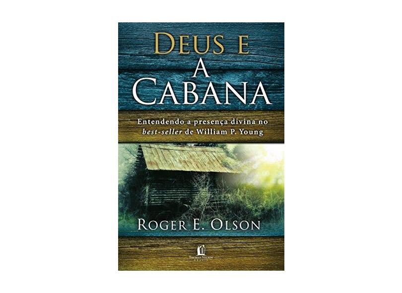Deus e a Cabana - Roger E. Olson - 9788578609528