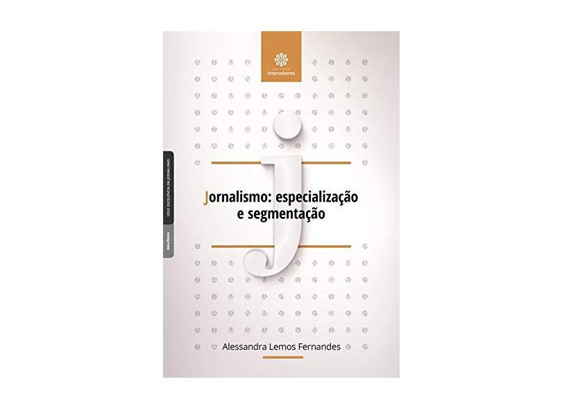 Jornalismo: especialização e segmentação - Alessandra Lemos Fernandes - 9788559725063