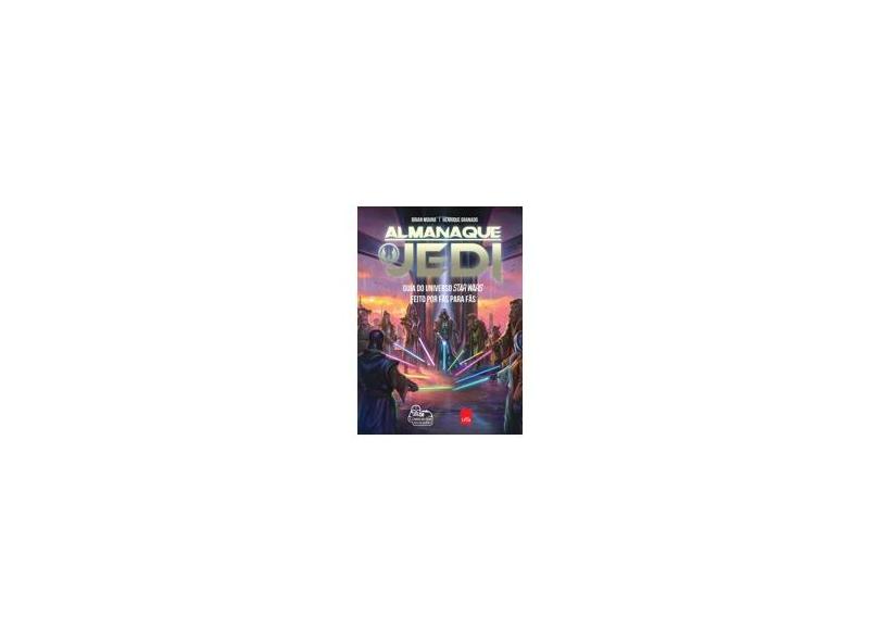 Almanaque Jedi - Guia do Universo Star Wars - Granado, Henrique; Moura, Brian - 9788577346028