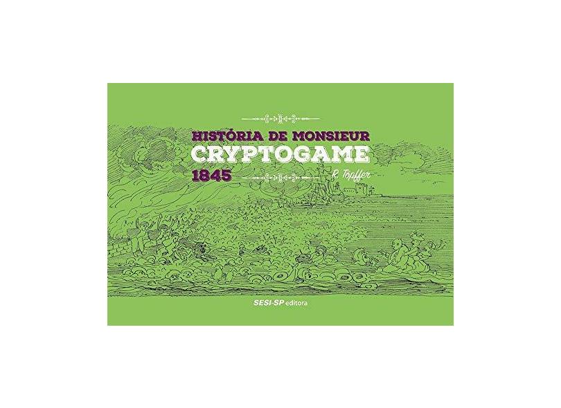 História de Monsieur Cryptogame - Rodolphe Töpffer - 9788550407067