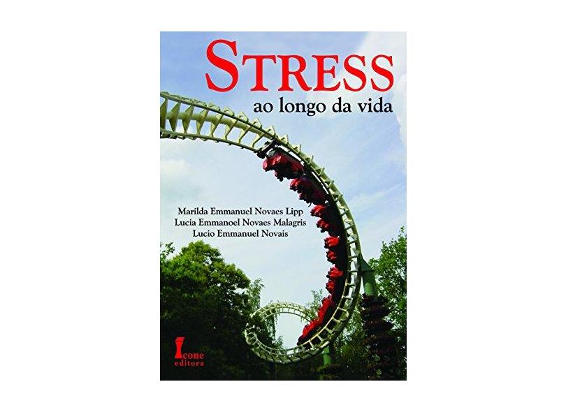 Stress ao Longo da Vida - Lipp, Marilda Emmanuel Novaes; Malagris, Lucia Emmanoel Novaes; Novais, Lucio Emmanuel - 9788527409452