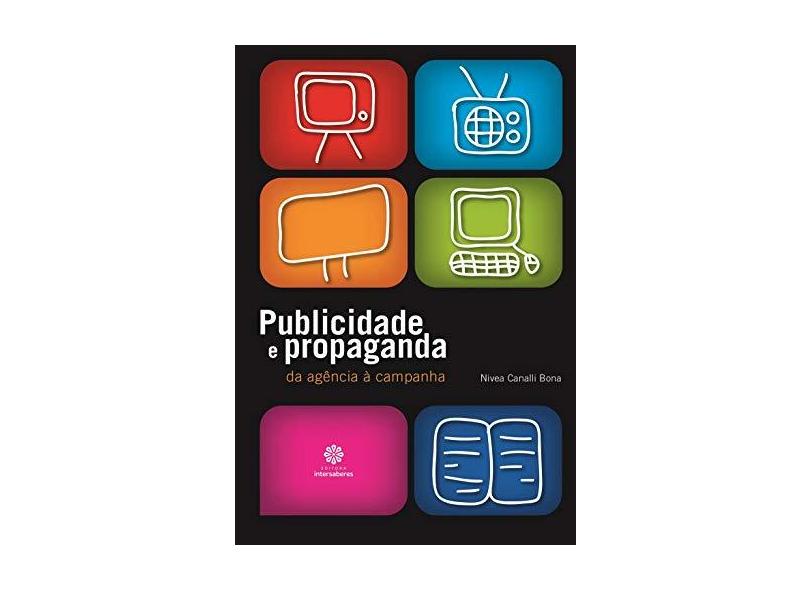 Publicidade e Propaganda: Da Agência Á Campanha - Nivea Canalli Bona - 9788582120231