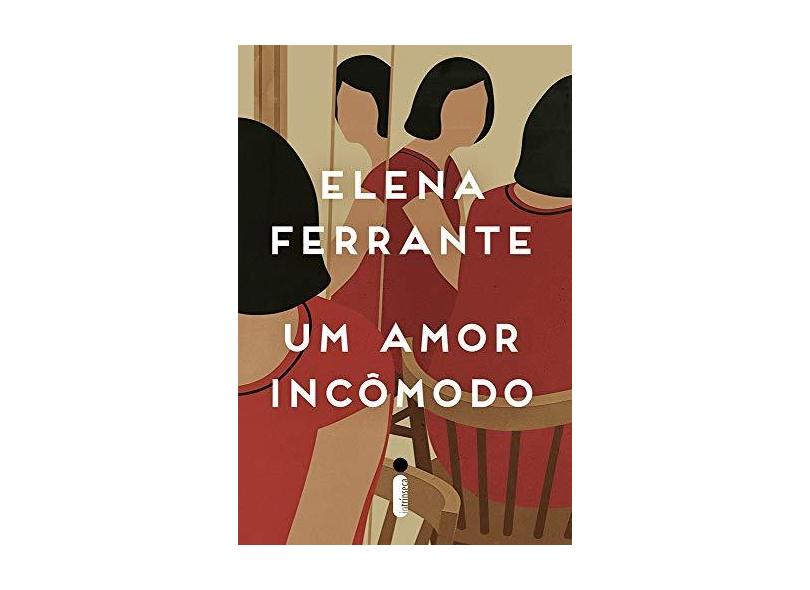 Amor Incômodo, Um - Elena Ferrante - 9788551001370