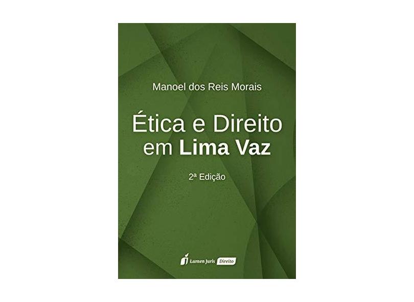 Ética e Direito em Lima Vaz. 2018 - Manoel Dos Reis Morais - 9788551908563