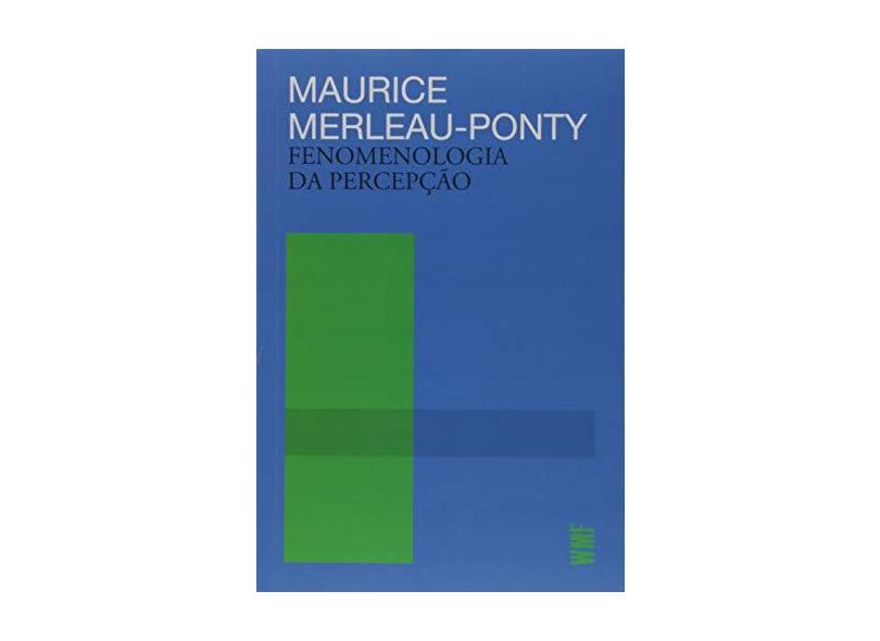 Fenomenologia da Percepção - Maurice Merleau-ponty - 9788546902316
