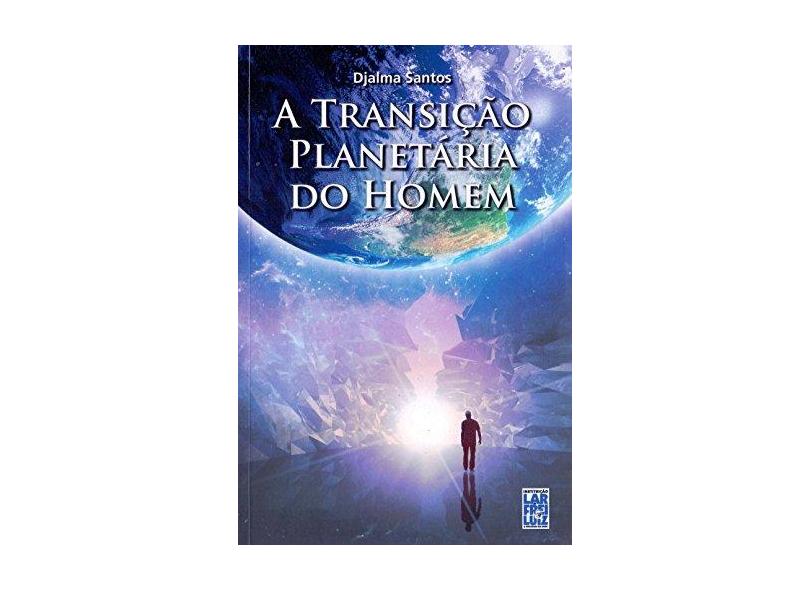 A Transição Planetária do Homem - Djalma Santos - 9788564703568