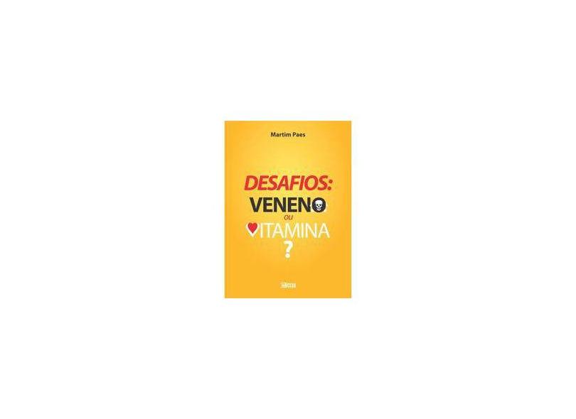 Desafios Veneno ou Vitamina? - Martins Paes - 9788555400223