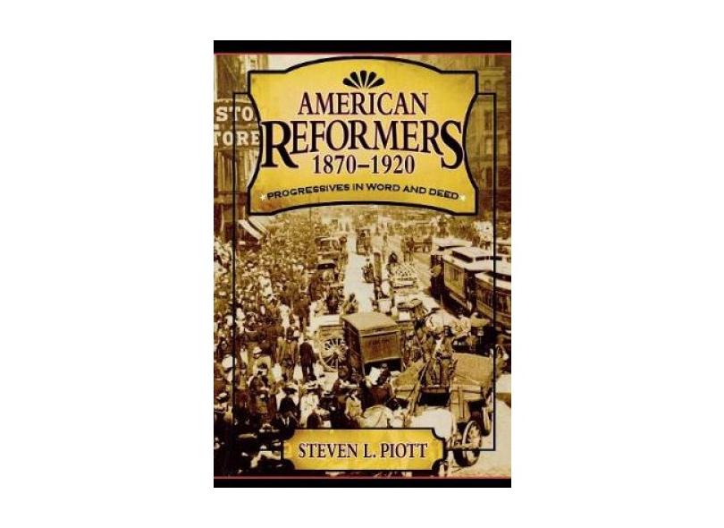 Livro - American Reformers, 1870-1920: Progressives In Word And Deed ...