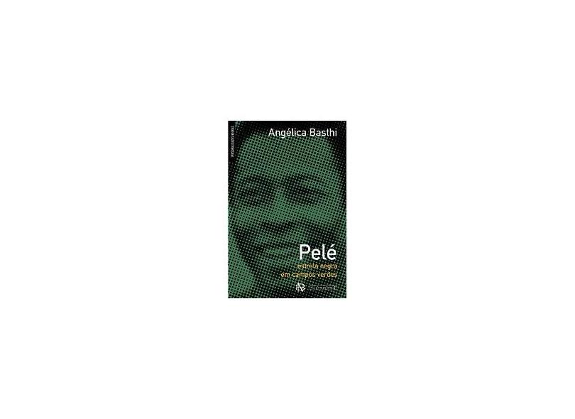 Pelé - Estrela Negra em Campos Verdes - Personalidades Negras - Basthi, Angélica - 9788576171478