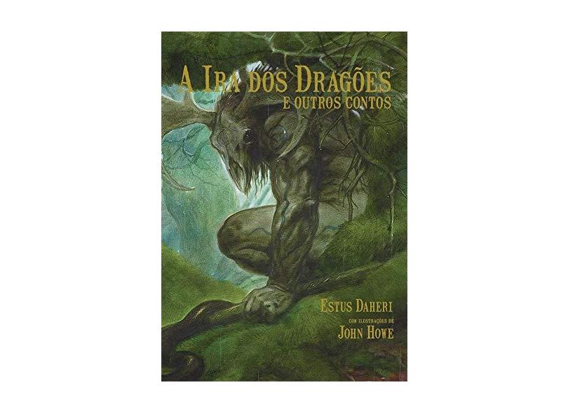 Ira dos Dragões e Outros Contos, A: E Outros Contos - Estus Daheri - 9788560499199