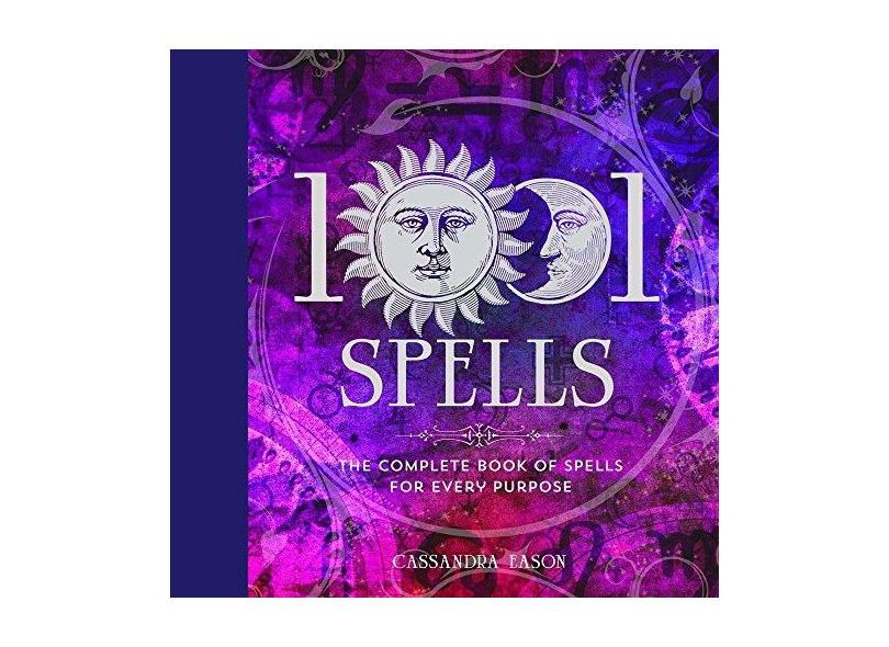 1001 Spells: The Complete Book of Spells for Every Purpose - Cassandra Eason - 9781454917410