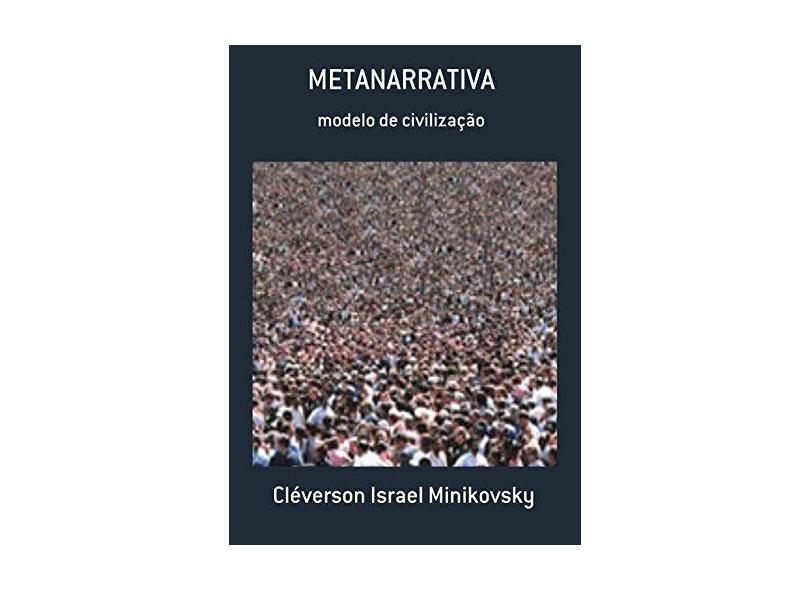 Metanarrativa - Cléverson Israel Minikovsky - 9788591457625