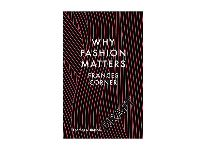 Why Fashion Matters - Frances Corner - 9780500517376
