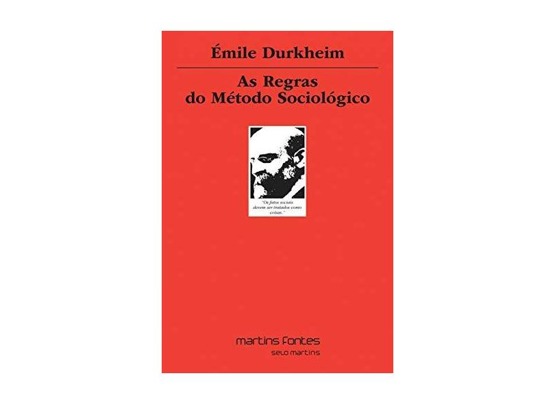 As Regras do Método Sociológico - 4ª Ed. 2014 - Durkheim,emile - 9788580631371