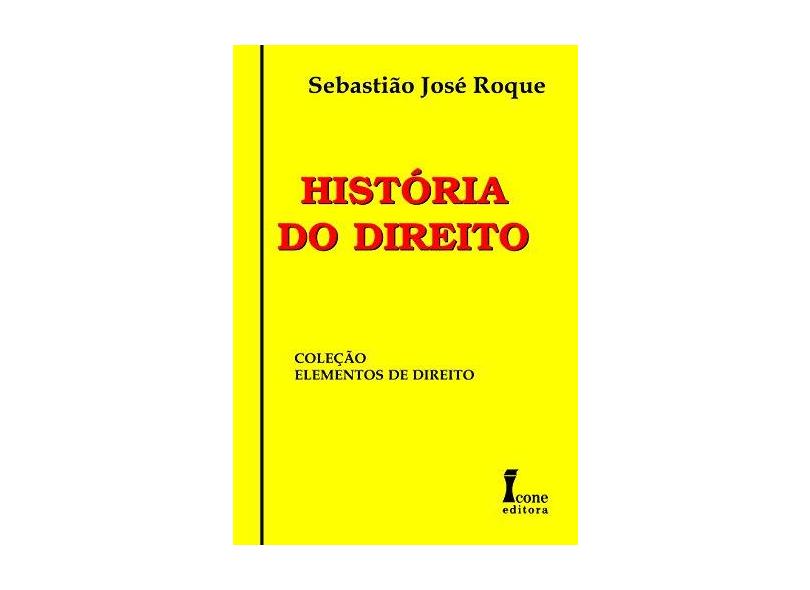 História do Direito - Col. Elementos de Direito - Roque, Sebastião José - 9788527409421