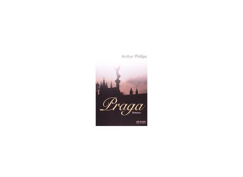Praga - Phillips, Arthur - 9788503008204